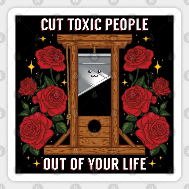 Cut Toxic People Out Of Your Life Magnet by Sage Hart